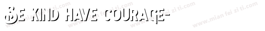 Be kind have courage字体转换